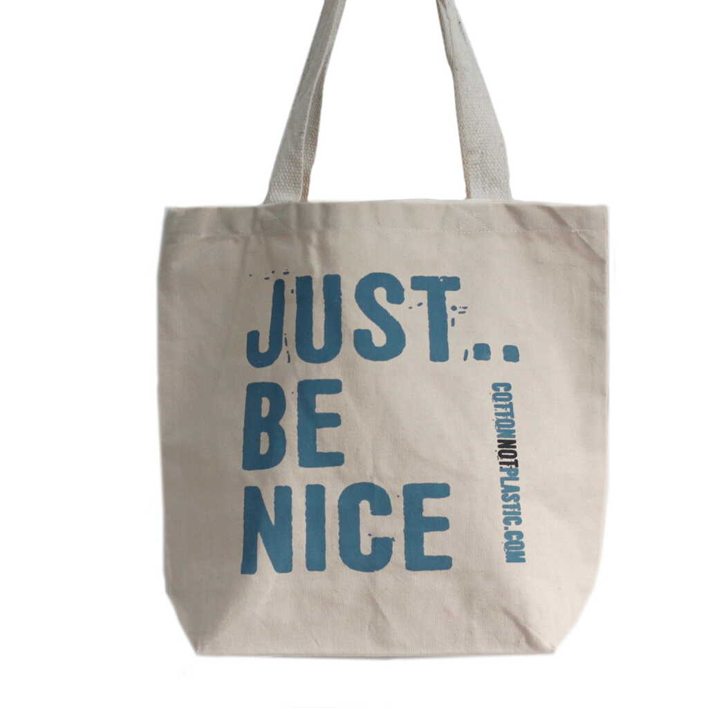 eco cotton bags - just be nice