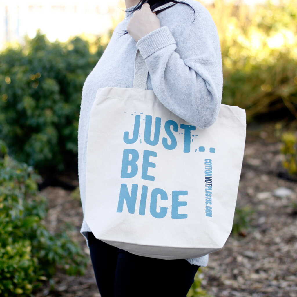 eco cotton bags - just be nice