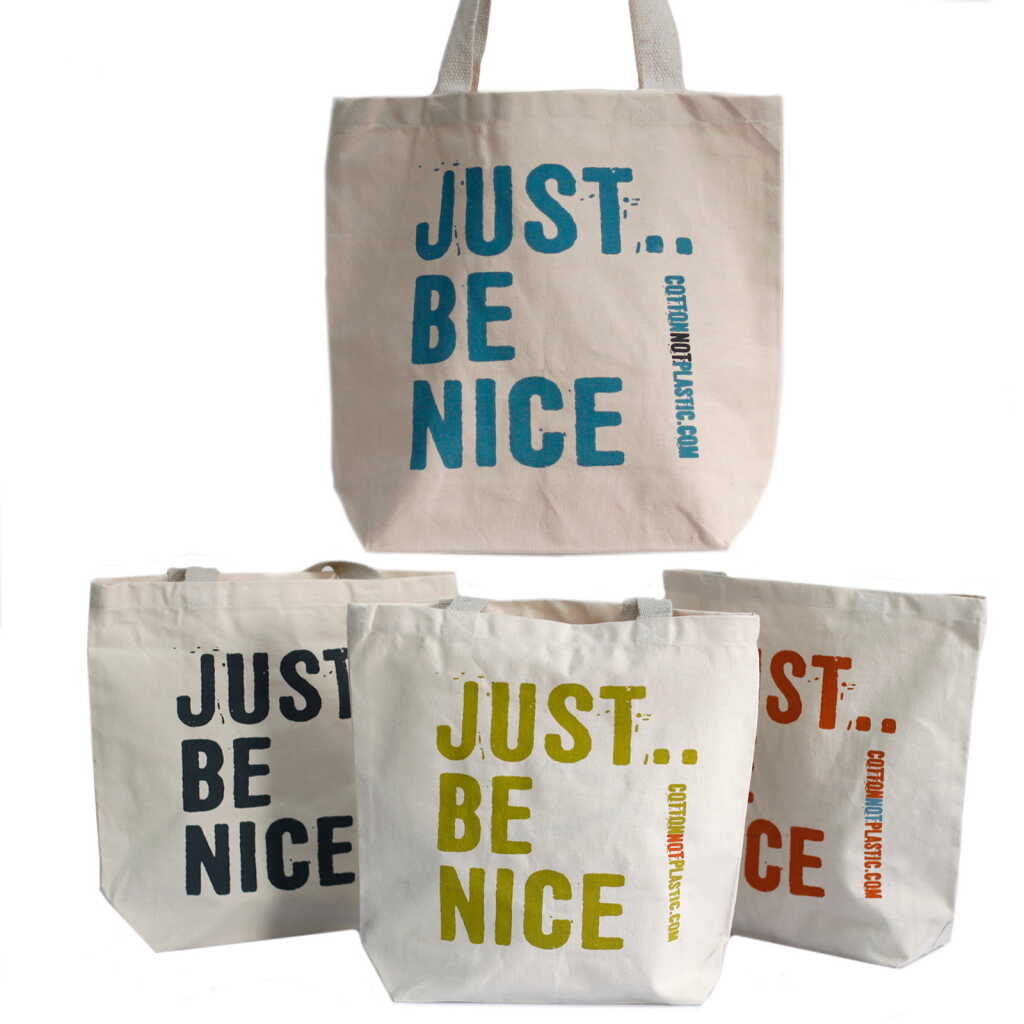 eco cotton bags - just be nice